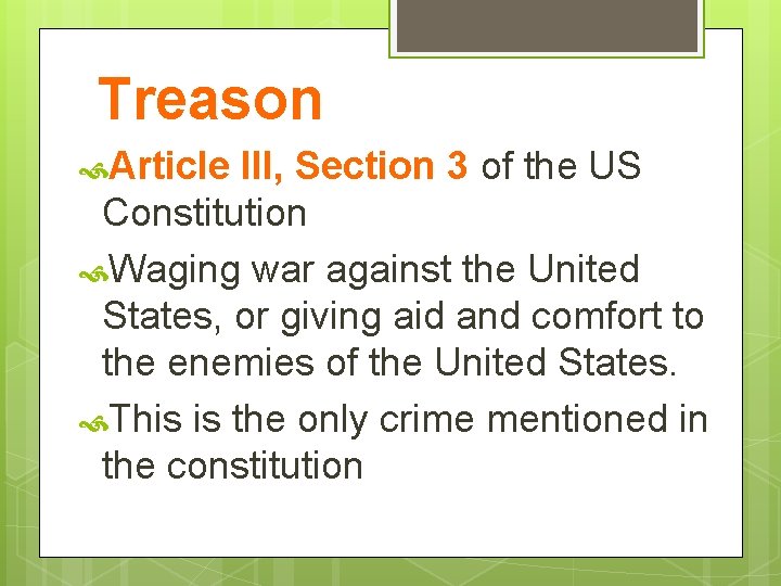 Treason Article III, Section 3 of the US Constitution Waging war against the United