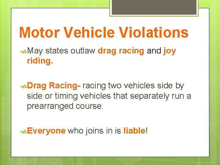 Motor Vehicle Violations May states outlaw drag racing and joy riding. Drag Racing- racing