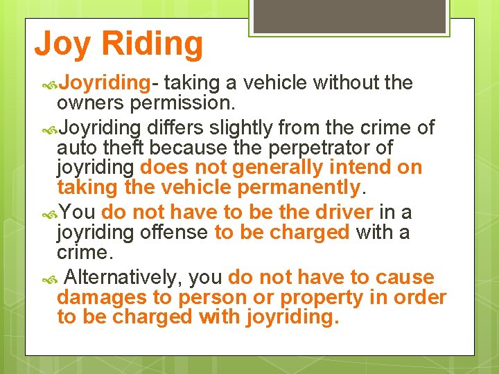 Joy Riding Joyriding- taking a vehicle without the owners permission. Joyriding differs slightly from