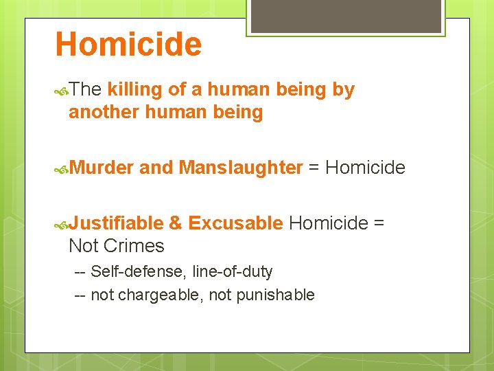 Homicide The killing of a human being by another human being Murder and Manslaughter