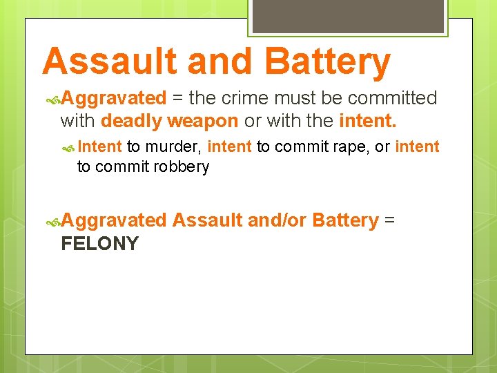 Assault and Battery Aggravated = the crime must be committed with deadly weapon or