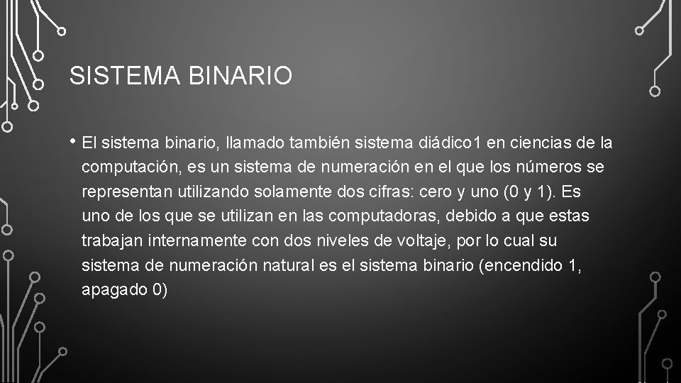 SISTEMA BINARIO • El sistema binario, llamado también sistema diádico 1 en ciencias de