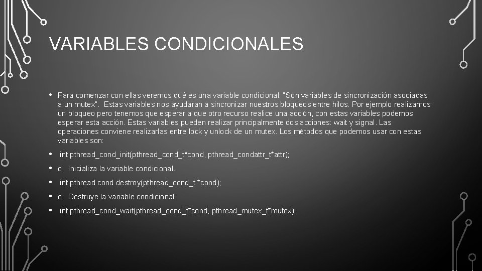 VARIABLES CONDICIONALES • Para comenzar con ellas veremos qué es una variable condicional: “Son