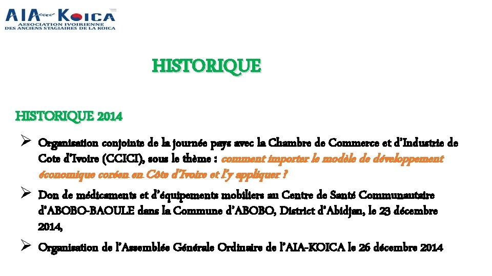 HISTORIQUE 2014 Ø Organisation conjointe de la journée pays avec la Chambre de Commerce