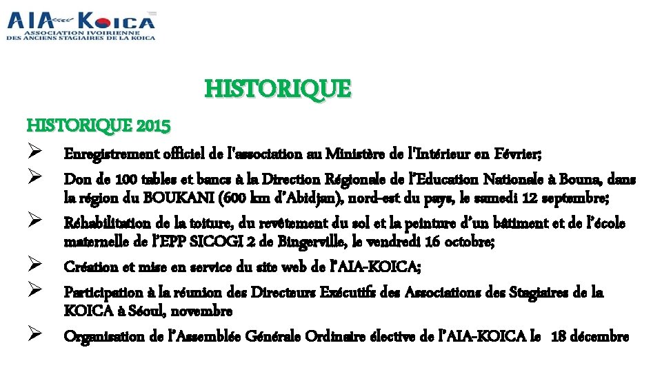 HISTORIQUE 2015 Ø Enregistrement officiel de l'association au Ministère de l'Intérieur en Février; Ø