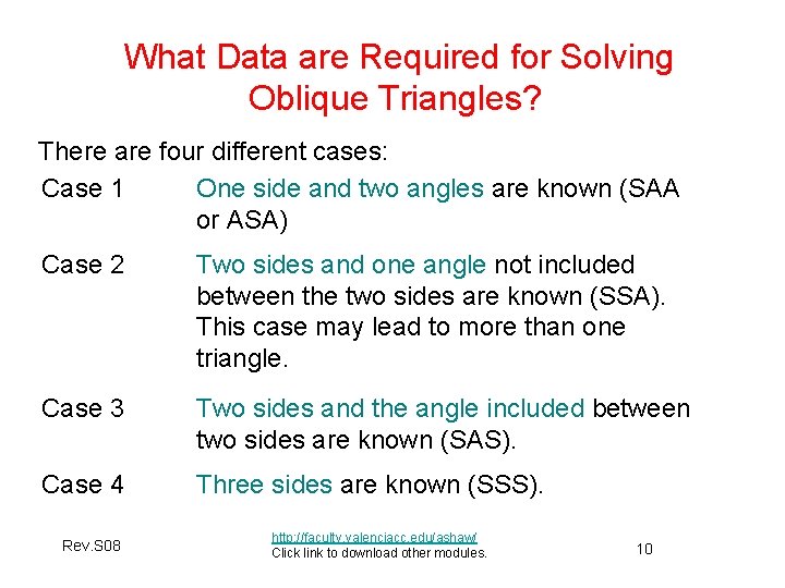 What Data are Required for Solving Oblique Triangles? There are four different cases: Case
