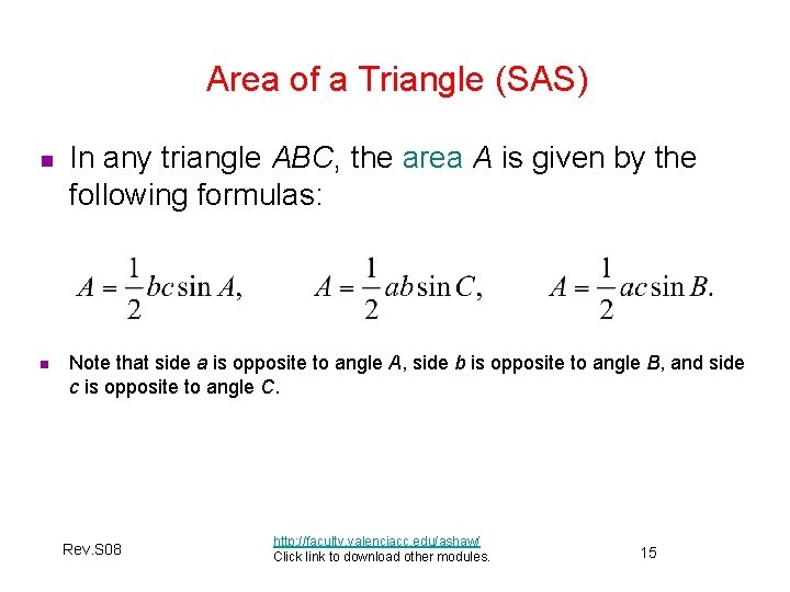 Area of a Triangle (SAS) n n In any triangle ABC, the area A