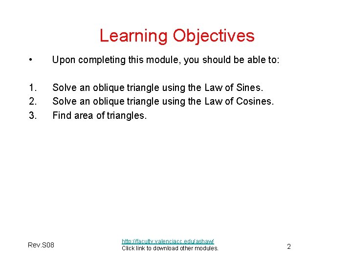 Learning Objectives • Upon completing this module, you should be able to: 1. 2.