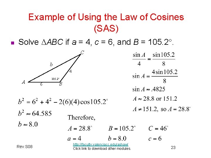 Example of Using the Law of Cosines (SAS) n Solve ΔABC if a =