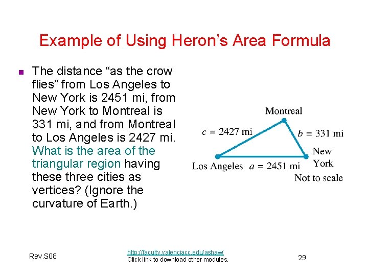 Example of Using Heron’s Area Formula n The distance “as the crow flies” from