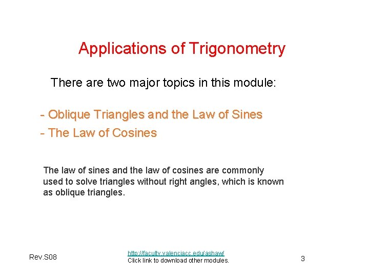 Applications of Trigonometry There are two major topics in this module: - Oblique Triangles