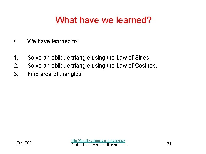 What have we learned? • We have learned to: 1. 2. 3. Solve an