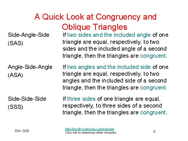 A Quick Look at Congruency and Oblique Triangles Side-Angle-Side (SAS) If two sides and