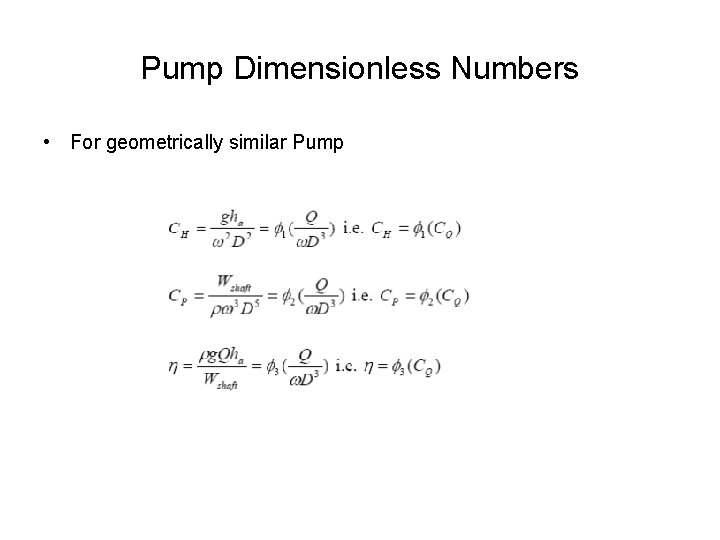 Pump Dimensionless Numbers • For geometrically similar Pump 