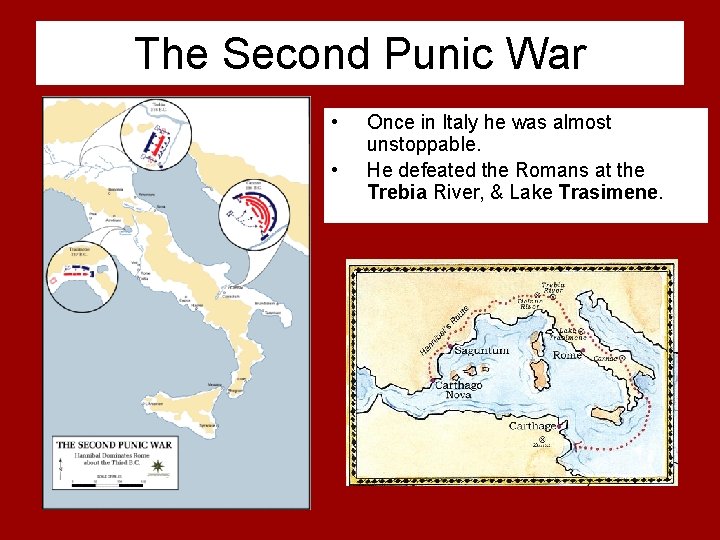 The Second Punic War • • Once in Italy he was almost unstoppable. He