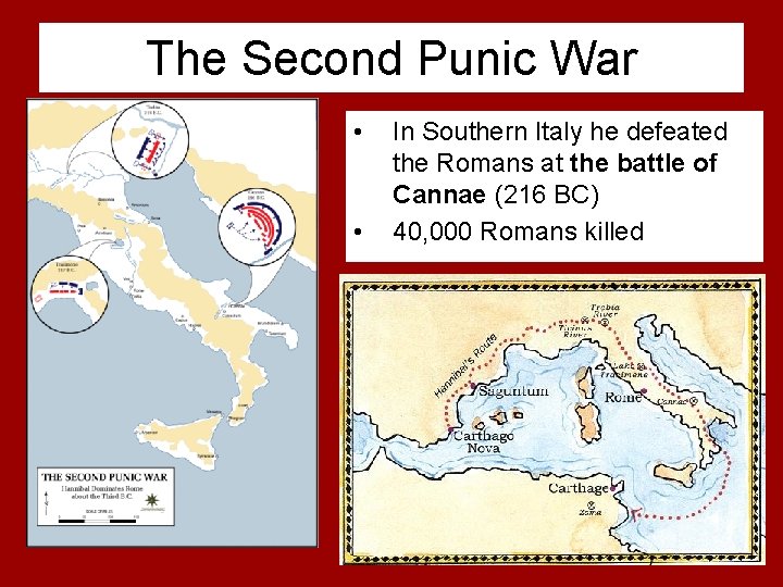 The Second Punic War • • In Southern Italy he defeated the Romans at