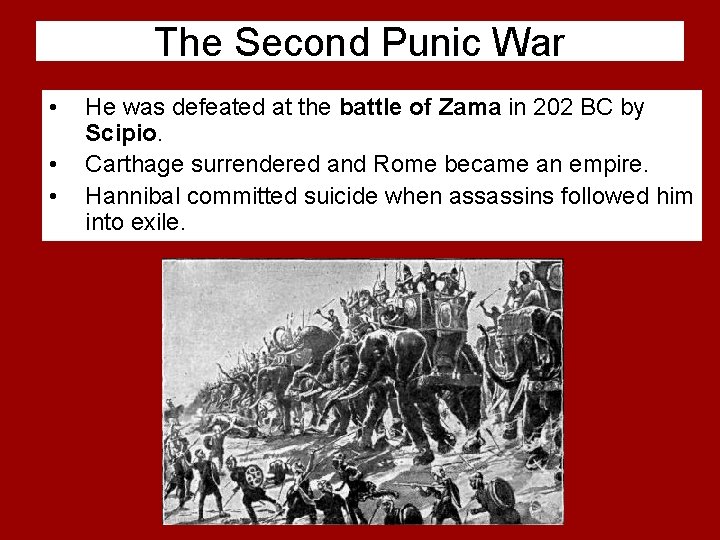 The Second Punic War • • • He was defeated at the battle of