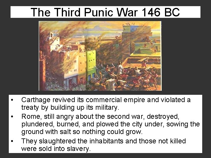 The Third Punic War 146 BC • • • Carthage revived its commercial empire