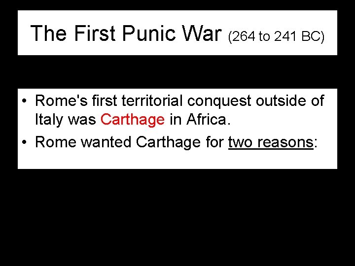 The First Punic War (264 to 241 BC) • Rome's first territorial conquest outside