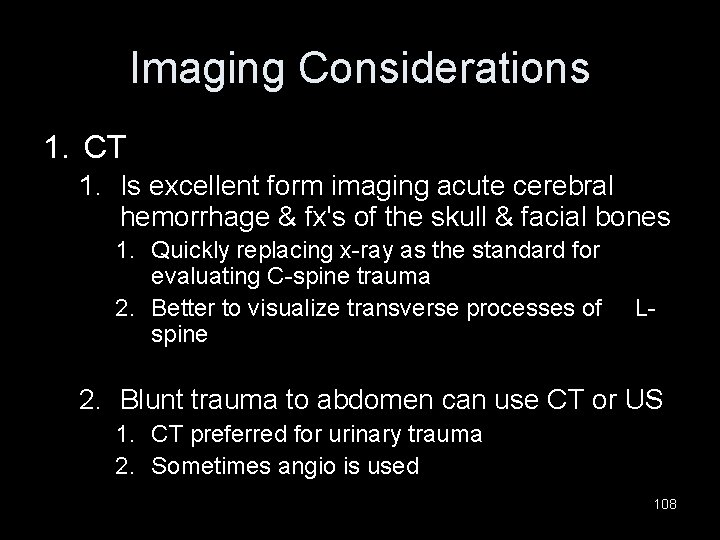 Imaging Considerations 1. CT 1. Is excellent form imaging acute cerebral hemorrhage & fx's