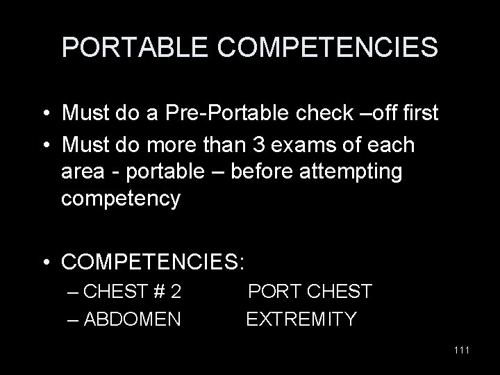 PORTABLE COMPETENCIES • Must do a Pre-Portable check –off first • Must do more