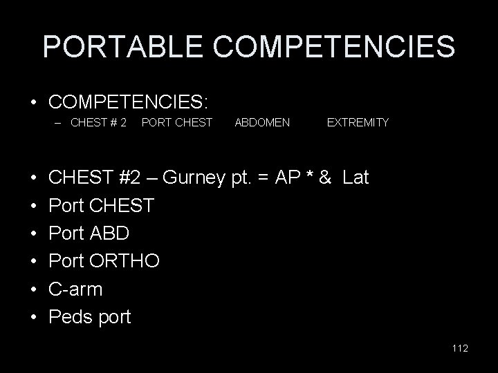 PORTABLE COMPETENCIES • COMPETENCIES: – CHEST # 2 • • • PORT CHEST ABDOMEN