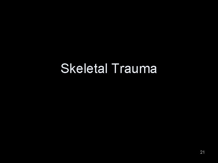 Skeletal Trauma 21 