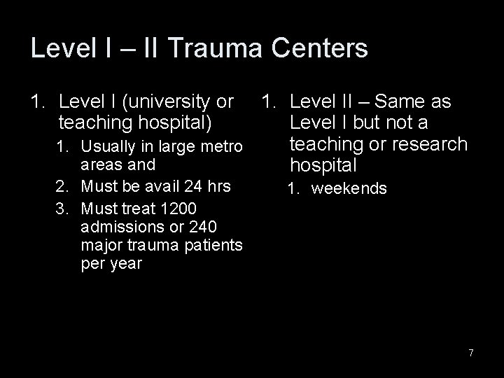 Level I – II Trauma Centers 1. Level I (university or teaching hospital) 1.