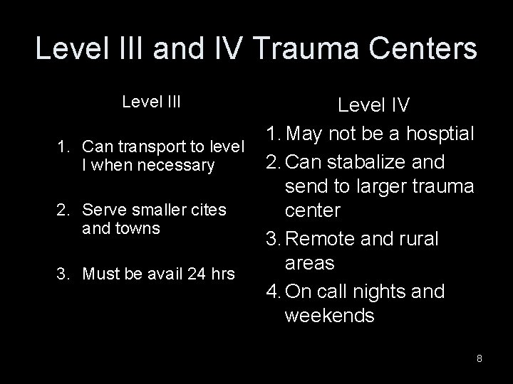 Level III and IV Trauma Centers Level III 1. Can transport to level I