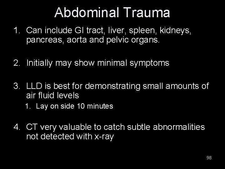 Abdominal Trauma 1. Can include GI tract, liver, spleen, kidneys, pancreas, aorta and pelvic