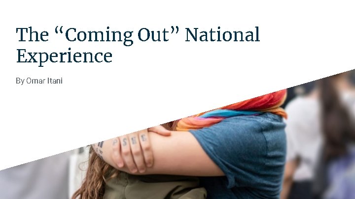 The “Coming Out” National Experience By Omar Itani 