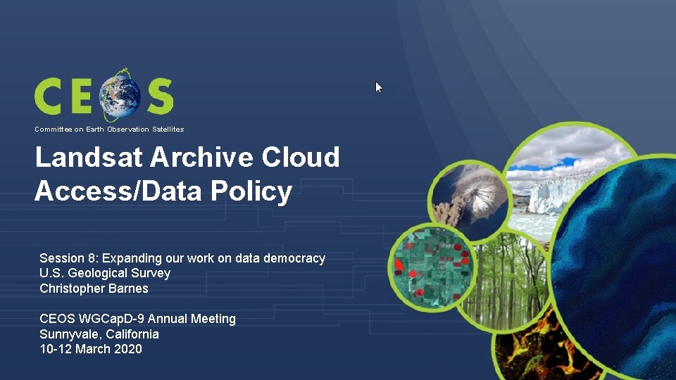 Committee on Earth Observation Satellites Landsat Archive Cloud Access/Data Policy Session 8: Expanding our