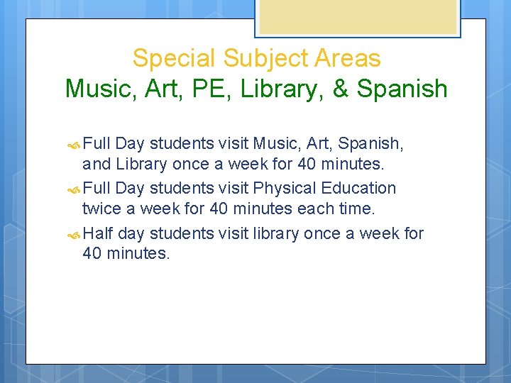 Special Subject Areas Music, Art, PE, Library, & Spanish Full Day students visit Music,