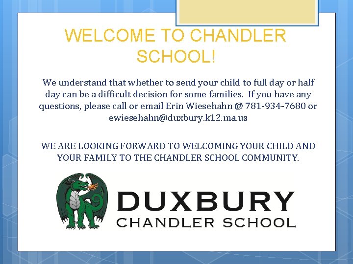 WELCOME TO CHANDLER SCHOOL! We understand that whether to send your child to full