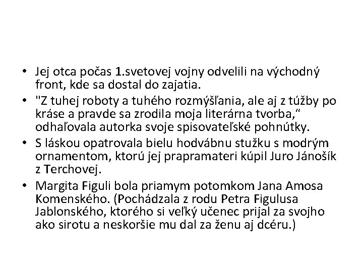  • Jej otca počas 1. svetovej vojny odvelili na východný front, kde sa