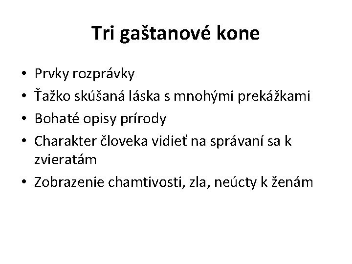 Tri gaštanové kone Prvky rozprávky Ťažko skúšaná láska s mnohými prekážkami Bohaté opisy prírody