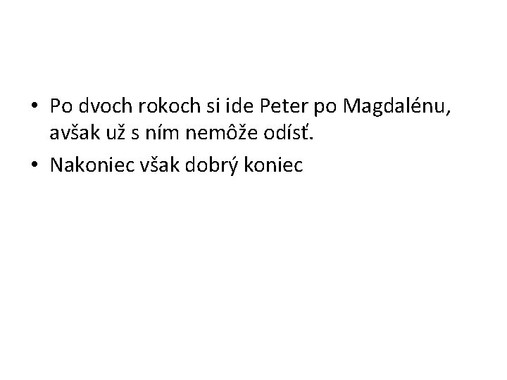  • Po dvoch rokoch si ide Peter po Magdalénu, avšak už s ním