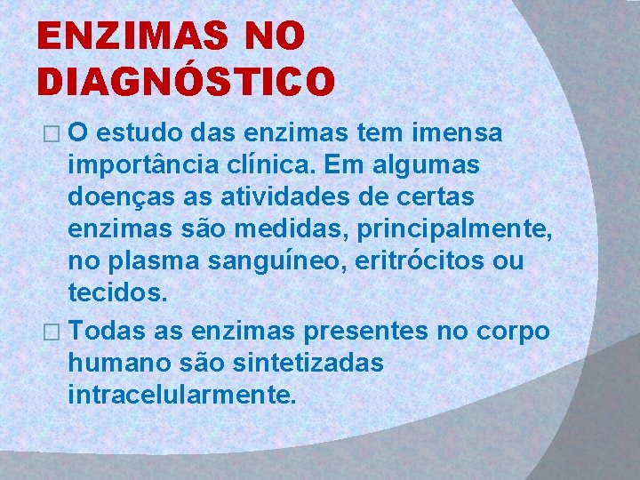 ENZIMAS NO DIAGNÓSTICO �O estudo das enzimas tem imensa importância clínica. Em algumas doenças