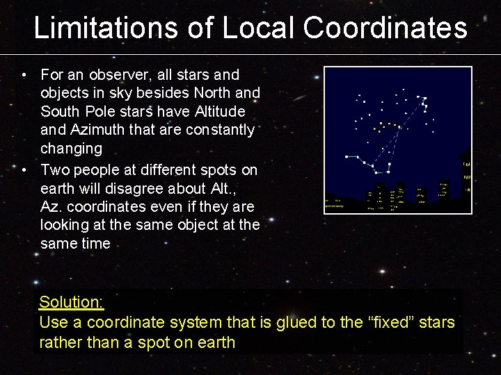 Limitations of Local Coordinates • For an observer, all stars and objects in sky