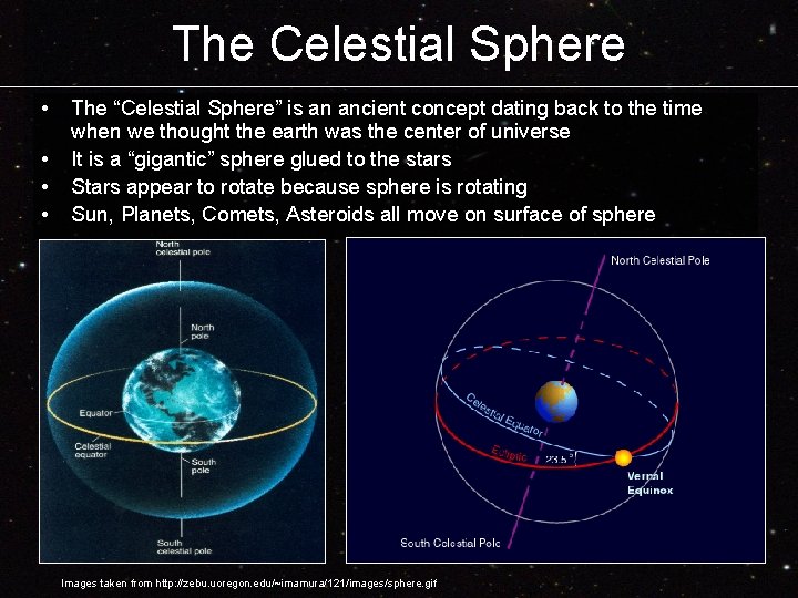 The Celestial Sphere • • The “Celestial Sphere” is an ancient concept dating back