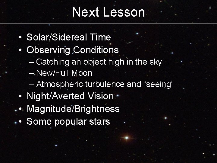 Next Lesson • Solar/Sidereal Time • Observing Conditions – Catching an object high in