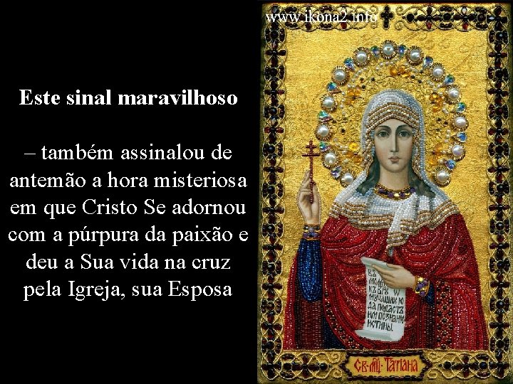 Este sinal maravilhoso – também assinalou de antemão a hora misteriosa em que Cristo