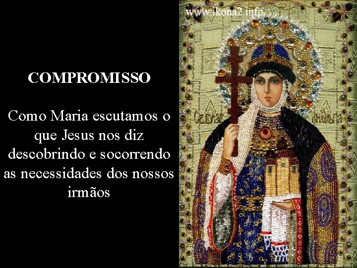 COMPROMISSO Como Maria escutamos o que Jesus nos diz descobrindo e socorrendo as necessidades