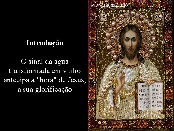 Introdução O sinal da água transformada em vinho antecipa a "hora" de Jesus, a