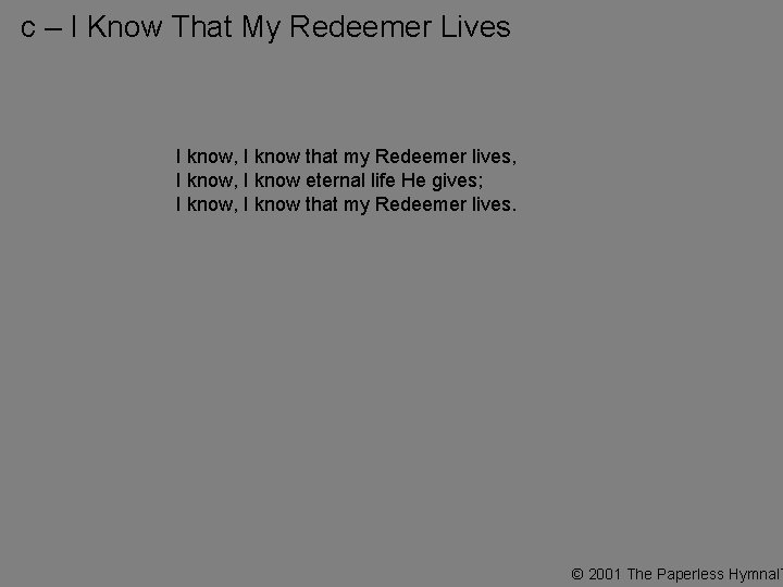 c – I Know That My Redeemer Lives I know, I know that my