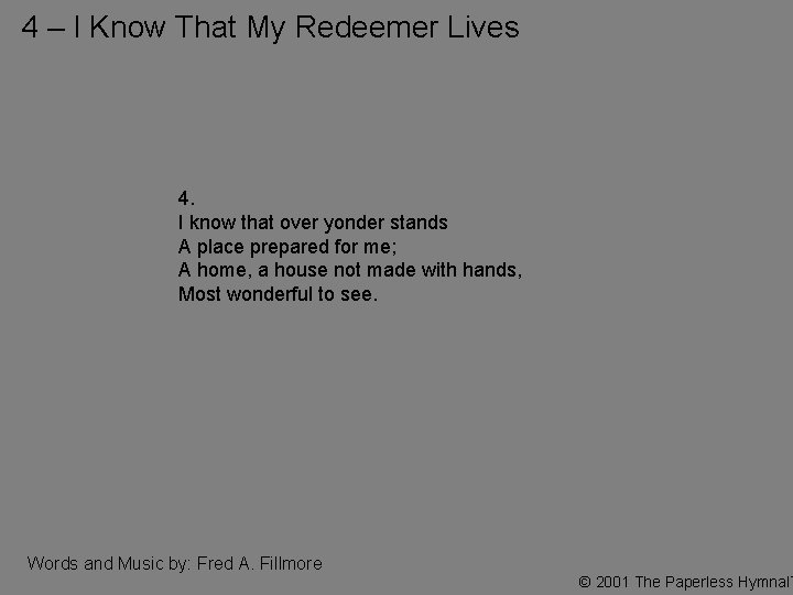 4 – I Know That My Redeemer Lives 4. I know that over yonder