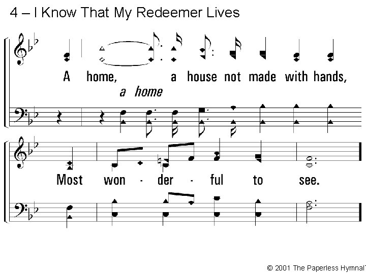 4 – I Know That My Redeemer Lives © 2001 The Paperless Hymnal™ 