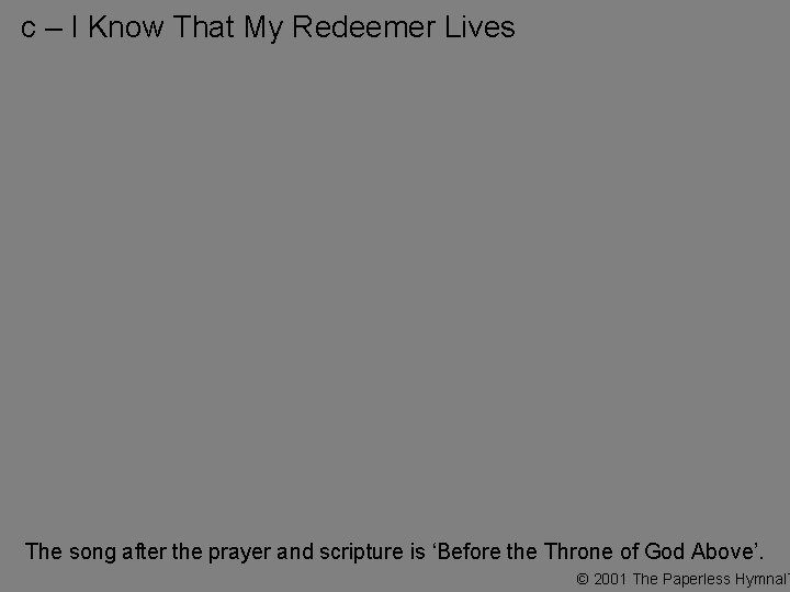 c – I Know That My Redeemer Lives The song after the prayer and