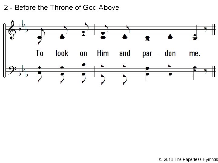 2 - Before the Throne of God Above © 2010 The Paperless Hymnal® 