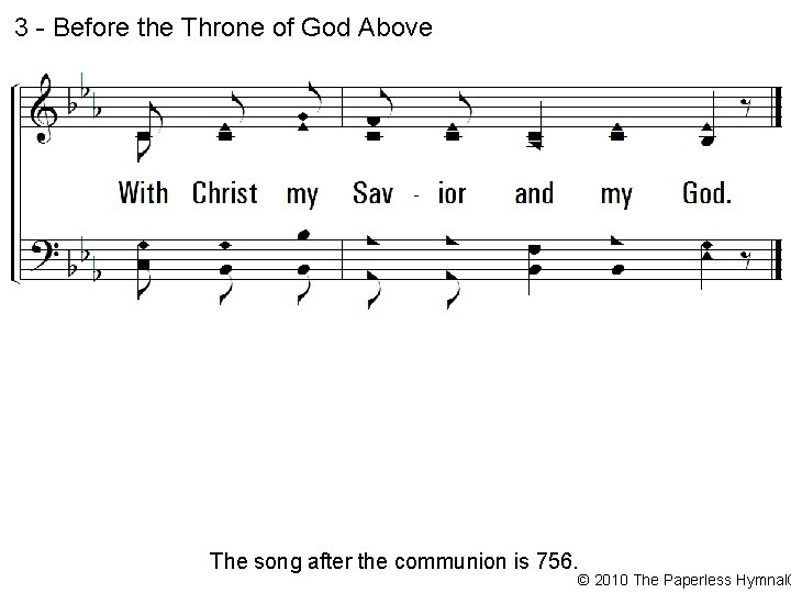 3 - Before the Throne of God Above The song after the communion is